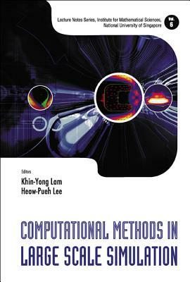 Computational Methods in Large Scale Simulation by Heow-Pueh Lee, Khin-Yong Lam