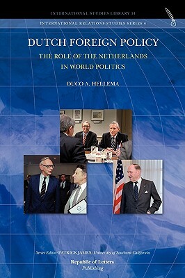 Dutch Foreign Policy. the Role of the Netherlands in World Politics by Duco A. Hellema