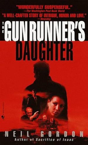 The Gun Runner's Daughter by Neil Gordon
