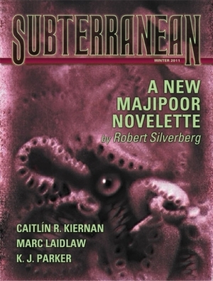 Subterranean Magazine Winter 2011 by K.J. Parker, Elizabeth Bear, Jay Lake, Caitlín R. Kiernan, Robert Silverberg, Marc Laidlaw, William Schafer