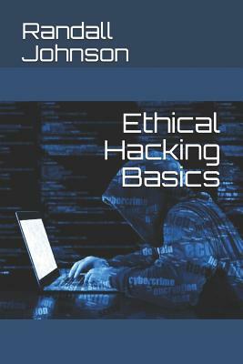 Ethical Hacking Basics by Randall Johnson, Malcolm Shore