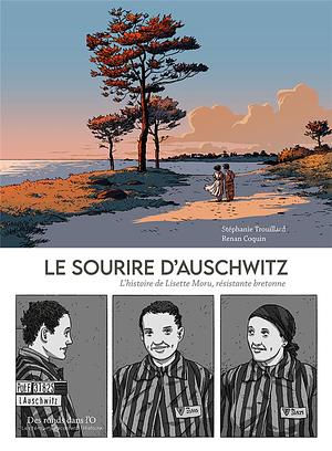 LE SOURIRE D'AUSCHWITZ: L histoire de Lisette Moru, résistante bretonne by Stéphanie Trouillard