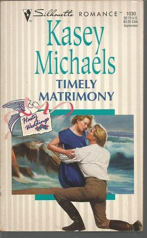 Timely Matrimony by Kasey Michaels