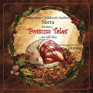 Possum Tales: ...an Odd Day by Sketa