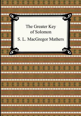 The Greater Key of Solomon by S. L. MacGregor Mathers