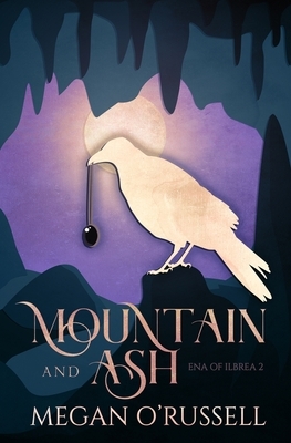 Mountain and Ash by Megan O'Russell