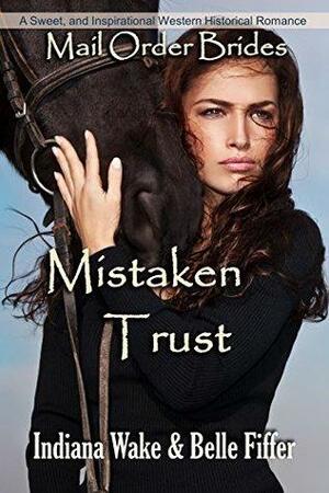 Mistaken Trust by Indiana Wake, Belle Fiffer