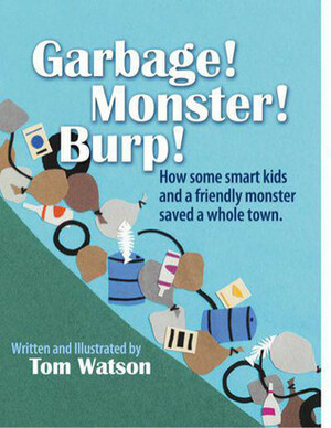 Garbage! Monster! Burp! by Tom Watson