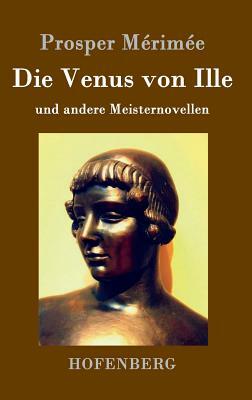 Die Venus von Ille: und andere Meisternovellen by Prosper Mérimée