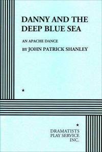 Danny and the Deep Blue Sea: An Apache Dance by John Patrick Shanley