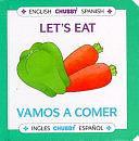 Let's Eat / Vamos A Comer: Chubby Board Books In English and Spanish by Alan Benjamin