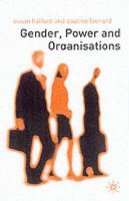 Gender, Power and Organisations: An Introduction by Susan Halford