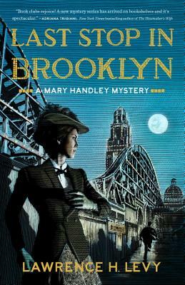 Last Stop in Brooklyn: A Mary Handley Mystery by Lawrence H. Levy