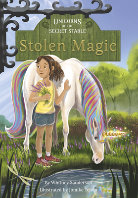 Unicorns of the Secret Stable: Stolen Magic: Book 3 by Whitney Sanderson