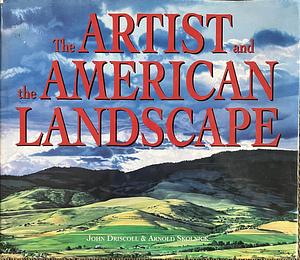 The Artist and the American Landscape by John Paul Driscoll, John Driscoll