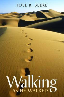 Walking as He Walked by Geoffrey Thomas, Joel R. Beeke