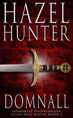 Domnall (Immortal Highlander, Clan Mag Raith Book 1): A Scottish Time Travel Romance by Hazel Hunter
