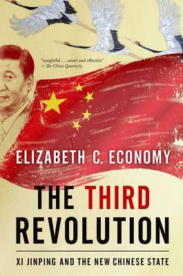 The Third Revolution: Xi Jinping and the New Chinese State by Elizabeth C. Economy