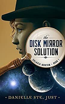 The Disk Mirror Solution by Danielle Ste. Just