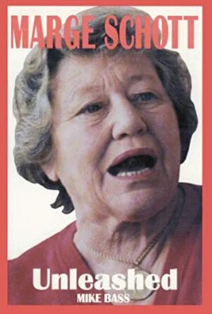 Marge Schott: Unleashed by Mike Bass