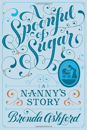 A Spoonful of Sugar: A Nanny's Story by Brenda Ashford