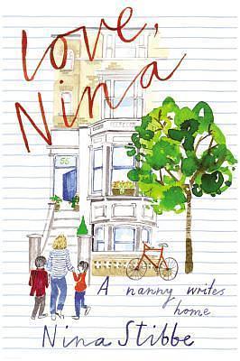 Love, Nina: A Nanny Writes Home: Library Edition by Nina Stibbe, Nina Stibbe