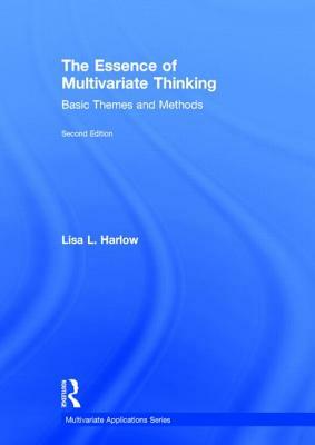 The Essence of Multivariate Thinking: Basic Themes and Methods by Lisa L. Harlow