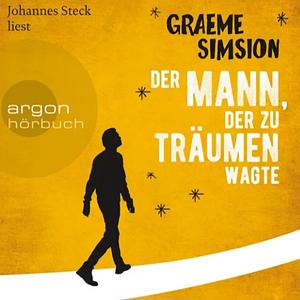 Der Mann, der zu träumen wagte by Graeme Simsion