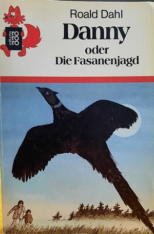 Danny oder die Fasanenjagd by Roald Dahl