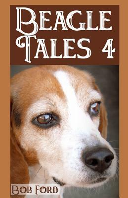 Beagle Tales 4 by Bob Ford