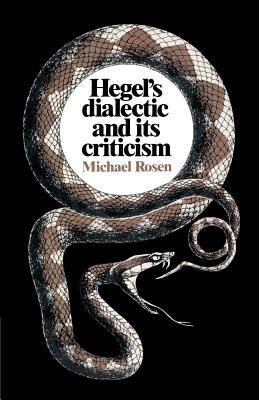 Hegel's Dialectic and Its Criticism by Michael Rosen