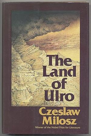 The Land of Ulro by Czesław Miłosz