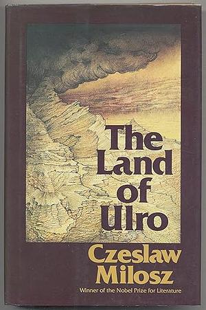 The Land of Ulro by Czesław Miłosz