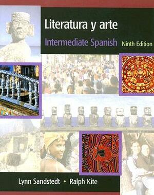 Literatura Y Arte: Intermediate Spanish by Ralph Kite, Lynn A. Sandstedt