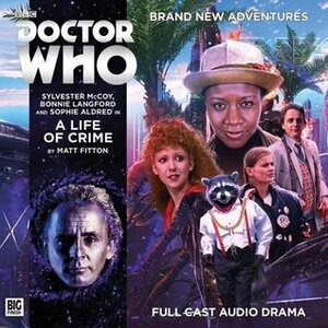 Doctor Who: A Life of Crime by Matt Fitton, Sophie Aldred, Bonnie Langford, Sylvester McCoy, Ken Bentley