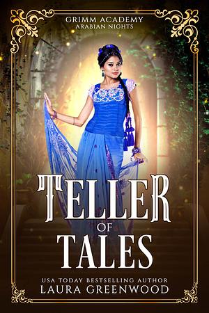 Teller Of Tales: A Grimm Academy Retelling Fairy Tale Retelling Of Arabian Nights by Laura Greenwood