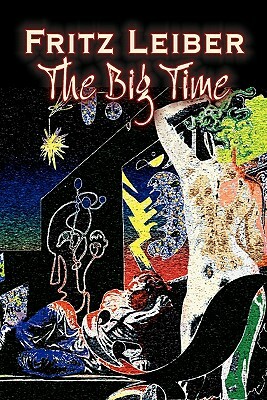 The Big Time by Fritz Leiber, Science Fiction, Fantasy by Fritz Leiber