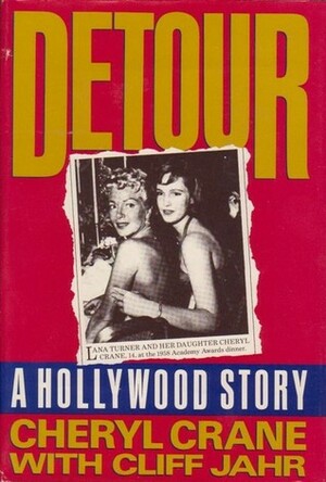 Detour: A Hollywood Story by Cheryl Crane, Cliff Jahr