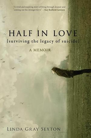 Half in Love: surviving the legacy of suicide by Linda Gray Sexton