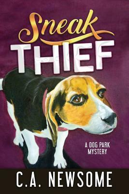 Sneak Thief: A Dog Park Mystery by C. A. Newsome