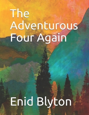 The Adventurous Four Again by Enid Blyton