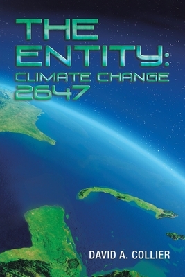 The Entity: Climate Change 2647 by David a. Collier