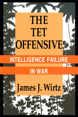 TET Offensive by James J. Wirtz