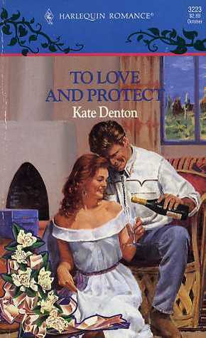 To Love and Protect by Kate Denton