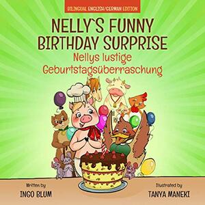 Nelly's Funny Birthday Surprise - Nellys lustige Geburtstagsüberraschung: English German Bilingual Children's Picture Book by Ingo Blum