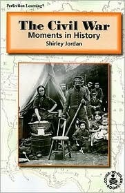 The Civil War: Moments in History by Shirley Jordan