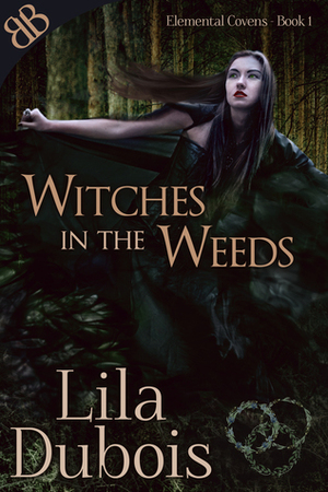 Witches in the Weeds by Lila Dubois