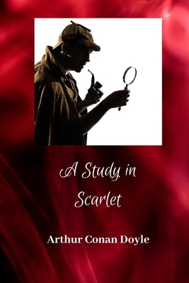 A Study in Scarlet by Arthur Conan Doyle