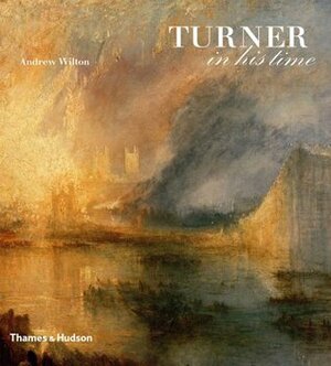 Turner in His Time by Andrew Wilton