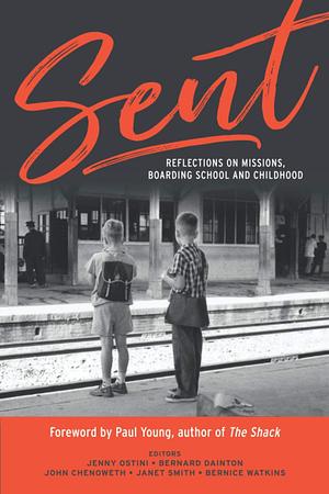 Sent: Reflections on Missions, Boarding School and Childhood by Chefoo Reconsidered Book Committee